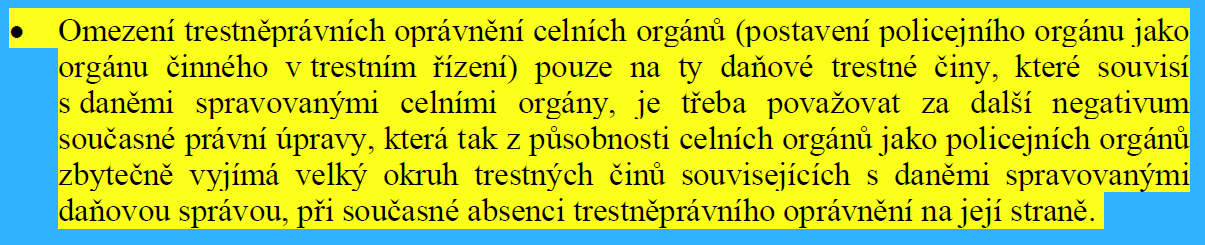 Z návrhu věcného záměru zákona o Finanční a celní správě ČR (tzv. sloučení FS a CS). věcný záměr byl předložen do vnějšího připomínkového řízení (rok 2007, celý dokument v příloze)